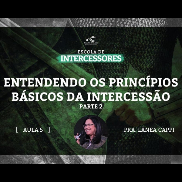 Aula 5 | Entendendo os princípios básicos da intercessão - parte 2