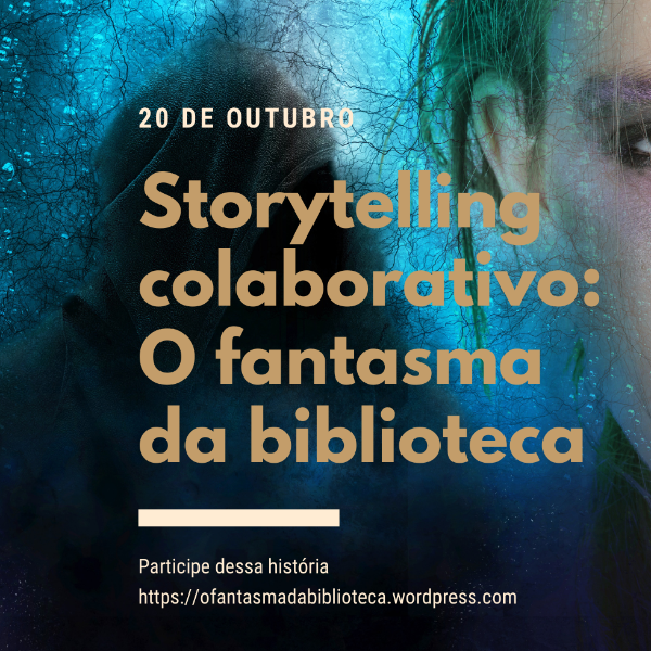 Storytelling Colaborativo: O Fantasma da Biblioteca