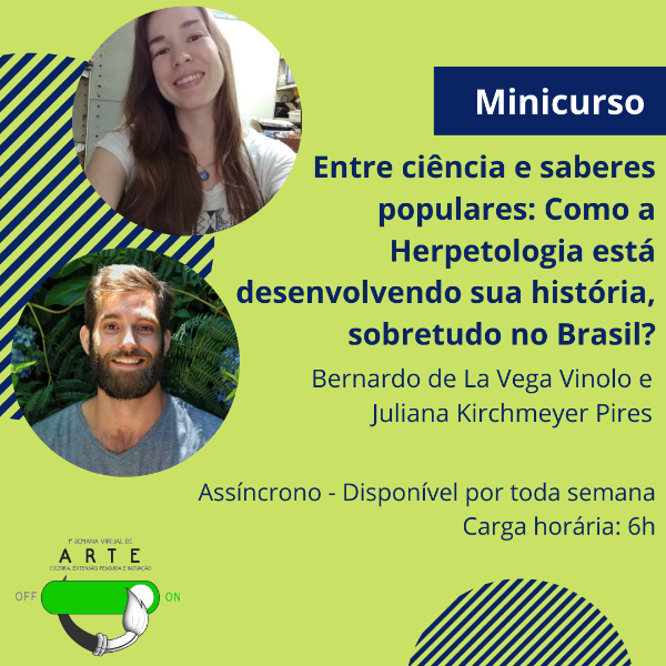 M13: ENTRE CIÊNCIA E SABERES POPULARES: COMO A HERPETOLOGIA ESTÁ DESENVOLVENDO SUA HISTÓRIA, SOBRETUDO NO BRASIL? - Assíncrono