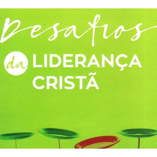 Desafios da Liderança Cristã