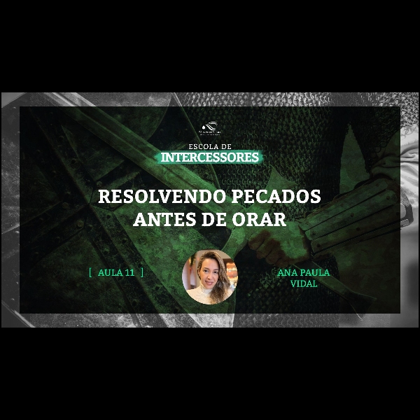 Aula 11 | Resolvendo pecados antes de orar