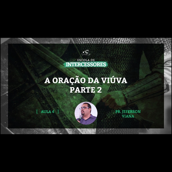 Aula 4 | A oração da viúva – Parte 2