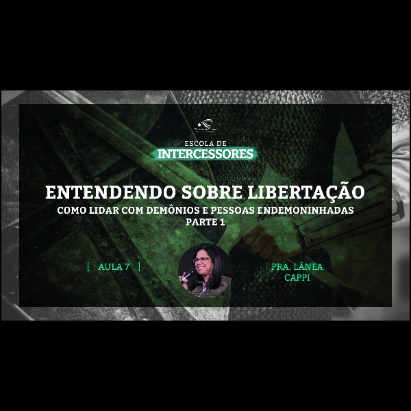 Aula 7 | Entendendo sobre libertação (como lidar com demônios e pessoas endemoninhadas) – Parte 1