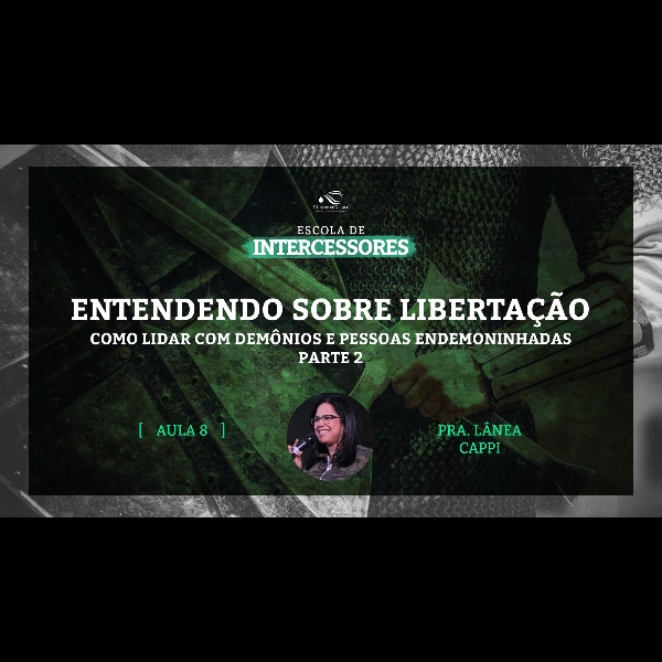 Aula 8 | Entendendo sobre libertação (como lidar com demônios e pessoas endemoninhadas) – Parte 2