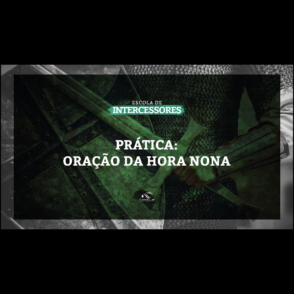 Prática 1 | Oração da Hora Nona