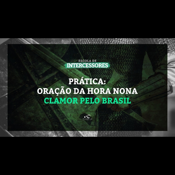 Prática 3 | Oração da Hora Nona - Clamor pelo Brasil