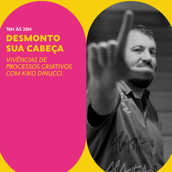 Desmonto Sua Cabeça - Vivências de processos criativos com Kiko Dinucci.
