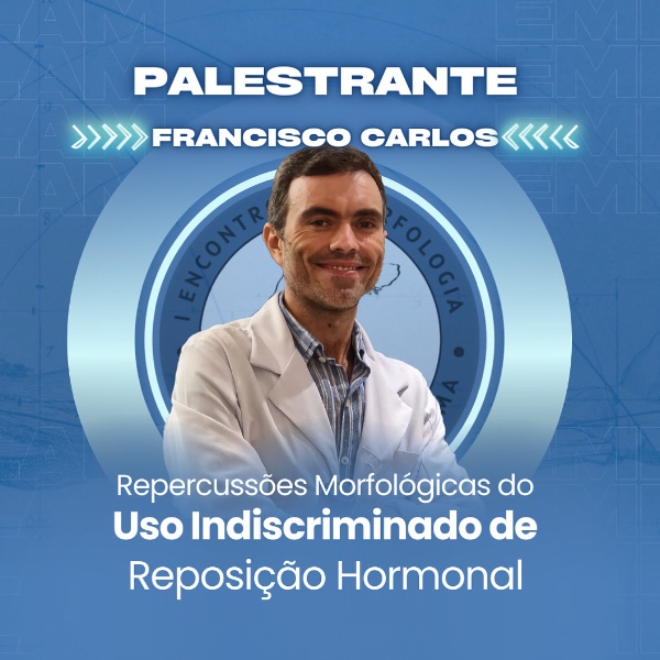 Palestra Dr. Francisco Carlos "Repercussões Morfológicas do Uso Indiscriminado de Reposição Hormonal"