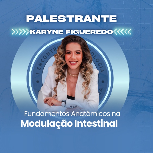 Palestra Dr. Karyne Figueredo "Fundamentos Anatômicos na Modulação Intestinal"