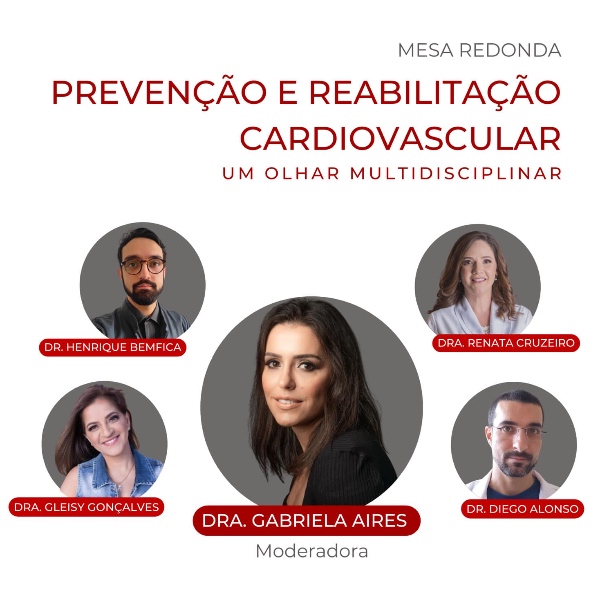 "Prevenção e Reabilitação Cardiovascular: Um Olhar Multidisciplinar"- Mod. Dra. Gabriela Aires