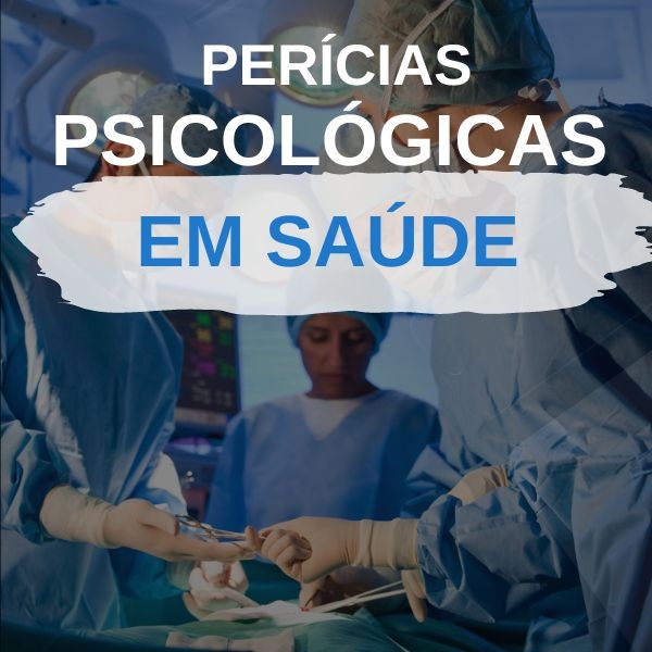 CURSO AS PERÍCIAS PSICOLÓGICAS EM SAÚDE 