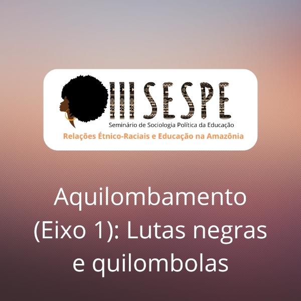Aquilombamento 1 - Lutas negras e quilombolas