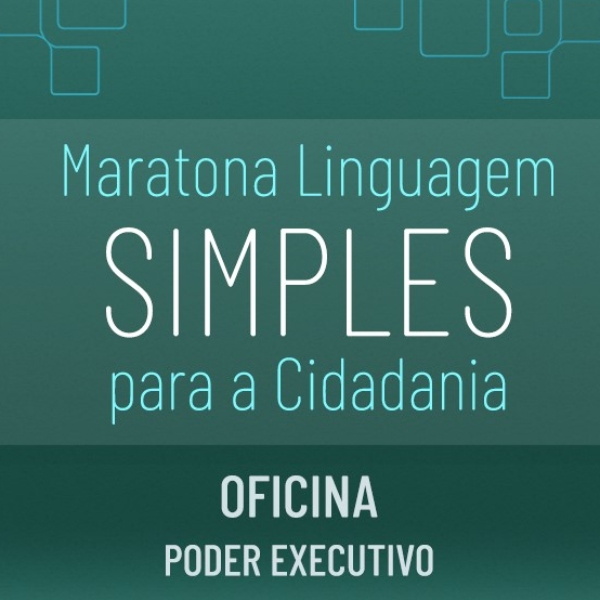 Oficina teórica e prática de Linguagem Simples - foco no Poder Executivo