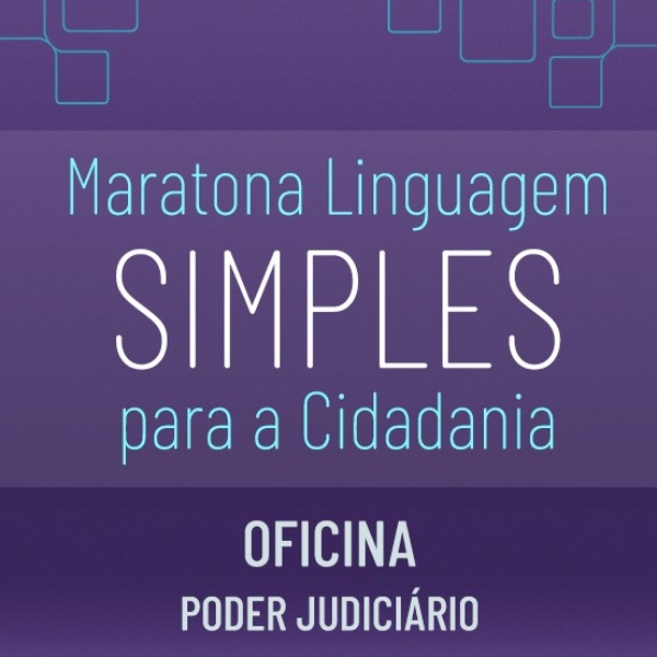 Oficina teórica e prática de Linguagem Simples - foco no Poder Judiciário