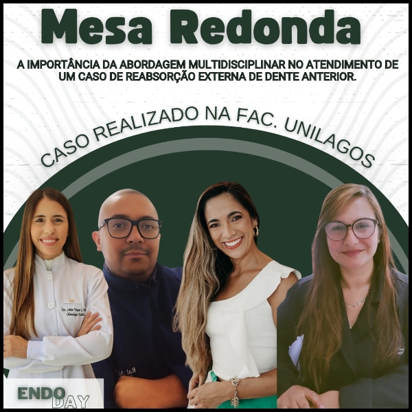 MESA REDONDA - A importância da abordagem multidisciplinar no atendimento de um caso de reabsorção externa de dente anterior. 