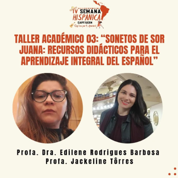 Oficina/Taller Académico 03: “Sonetos de Sor Juana: Recursos didácticos para el aprendizaje integral del español” - Ministrante(s) Profa. Dra. Edilene Rodrigues Barbosa e Profa. Jackeline Tôrres Maia