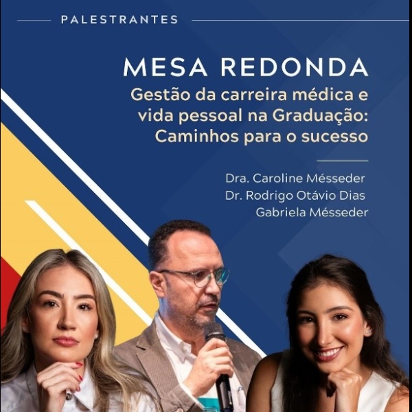 Mesa redonda: Gestão da Carreira Médica e Vida Pessoal na Graduação - Caminhos para o Sucesso