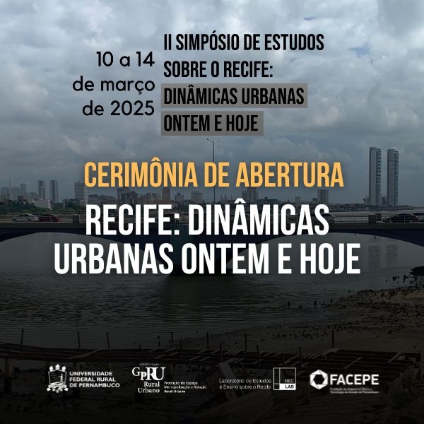 Conferência de Abertura | RECIFE: DINÂMICAS URBANAS ONTEM E HOJE