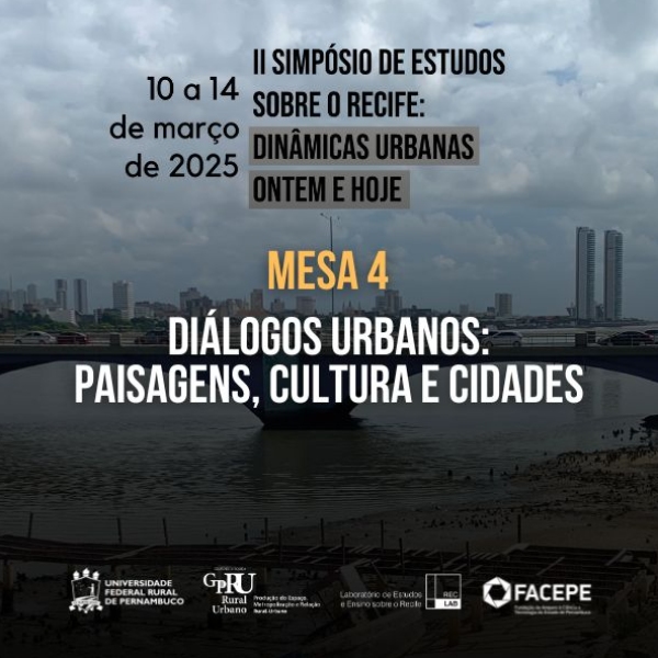 Mesa 4 | DIÁLOGOS URBANOS: PAISAGENS, CULTURA E CIDADES