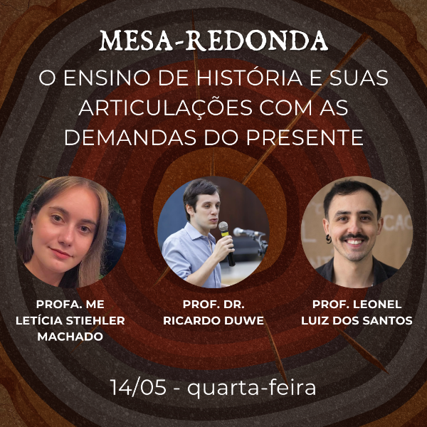 Mesa-redonda - O Ensino de História e suas articulações com as demandas do presente