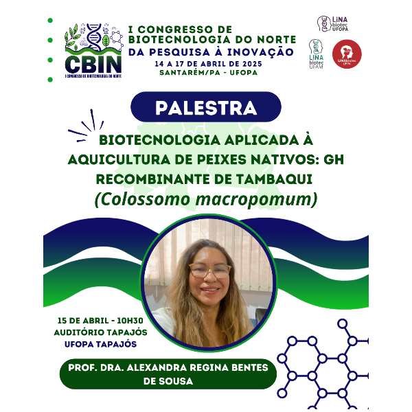 Palestra: Biotecnologia aplicada a aquicultura de peixes nativos: GH recombinante de tambaqui (Colossoma macropomum)