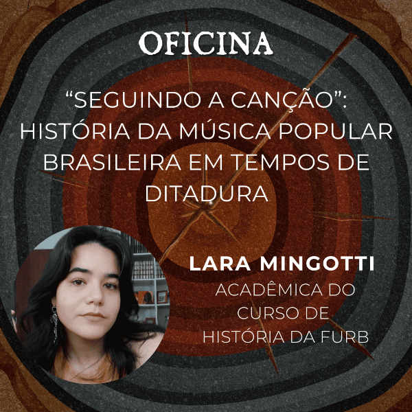Oficina: “Seguindo a canção”: História da Música Popular Brasileira em Tempos de Ditadura