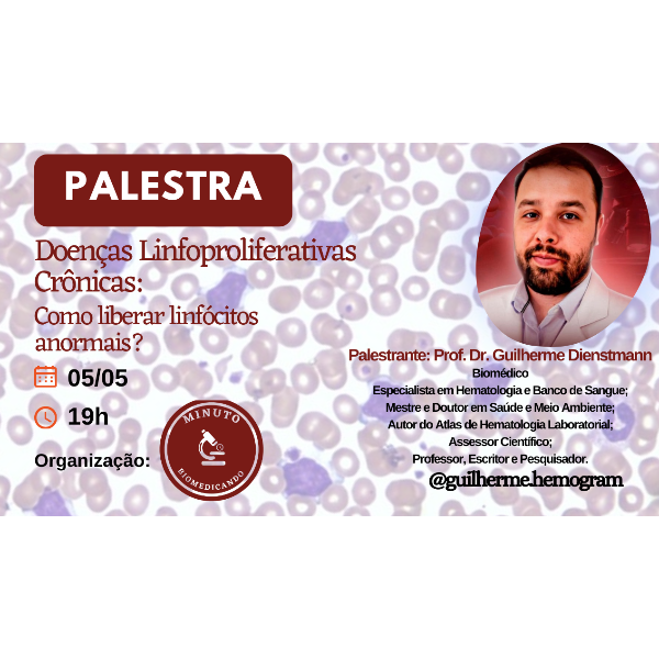 Palestra - Doenças Linfoproliferativas Crônicas: Como liberar linfócitos anormais?