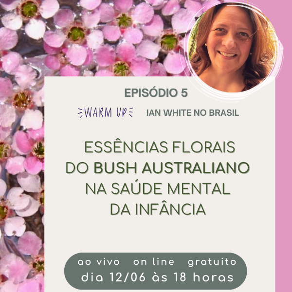 Episódio 5: Essências florais do Bush Australiano na saúde mental da infãncia