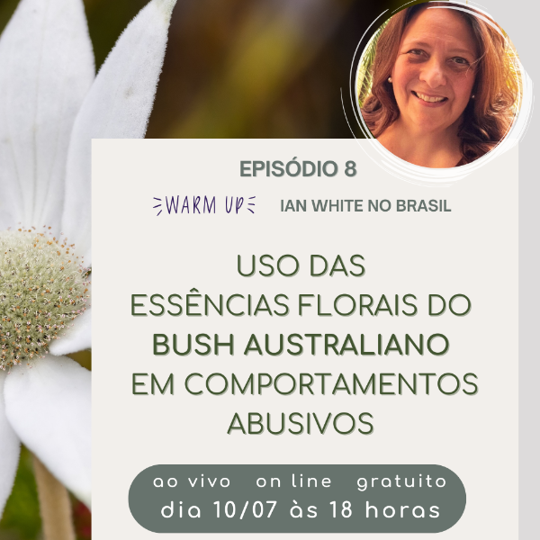 Episódio 8: Uso das essências florais no Bush Australiano em comportamentos abusivos
