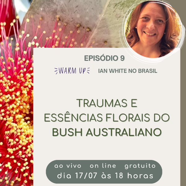 Episódio 9: Traumas e essências florais do Bush Australiano