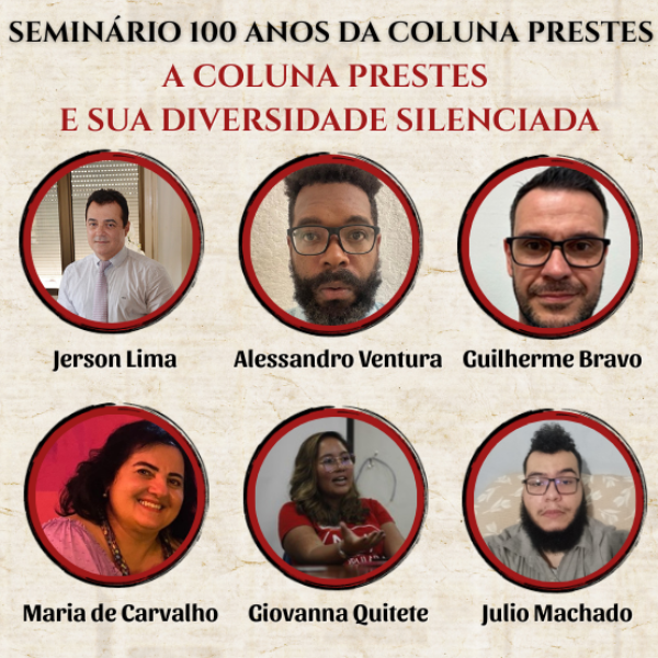 3ª Mesa Temática: Mesa-redonda. A COLUNA PRESTES E SUA DIVERSIDADE SILENCIADA.