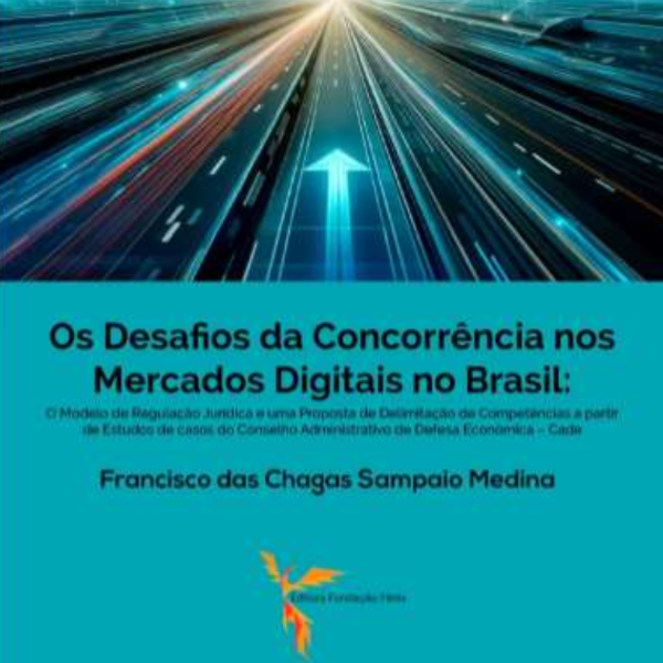 Os desafios da concorrência nos mercados digitais no Brasil: o modelo de regulação jurídica e uma proposta de delimitação de competências a partir de estudos de casos do CADE