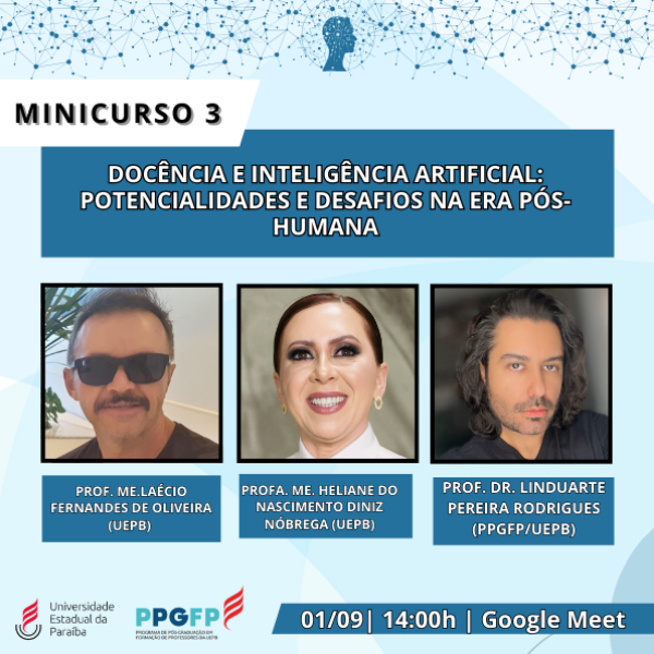 Minicurso 3- DOCÊNCIA E INTELIGÊNCIA ARTIFICIAL: POTENCIALIDADES E DESAFIOS NA ERA PÓS-HUMANA