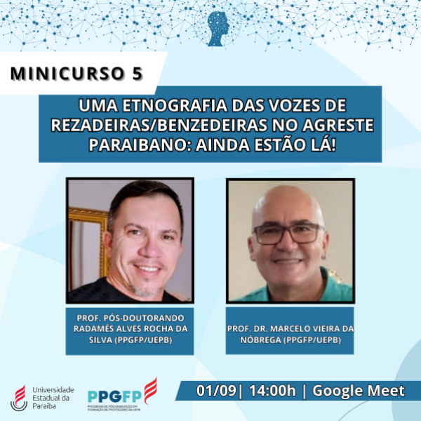 Minicurso 5- UMA ETNOGRAFIA DAS VOZES DE REZADEIRAS/BENZEDEIRAS NO AGRESTE PARAIBANO: AINDA ESTÃO LÁ!