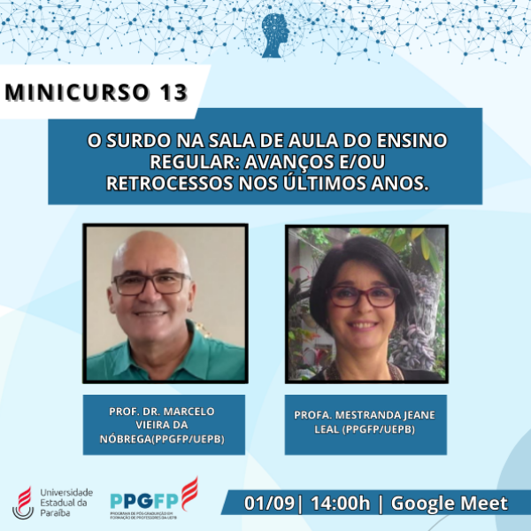 Minicurso 13- O SURDO NA SALA DE AULA DO ENSINO REGULAR: AVANÇOS E/OU RETROCESSOS NOS ÚLTIMOS ANOS.