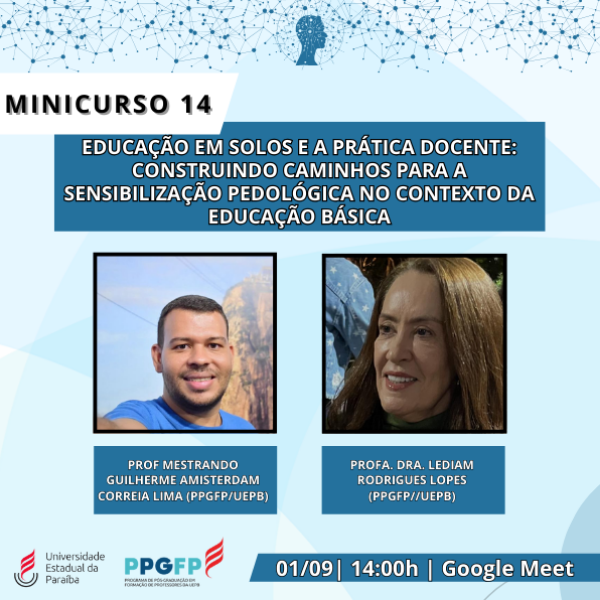 Minicurso 14- EDUCAÇAO EM SOLOS E A PRÁTICA DOCENTE: CONSTRUINDO CAMINHOS PARA A SENSIBILIZAÇÃO PEDOLÓGICA NO CONTEXTO DA EDUCAÇÃO BÁSICA 