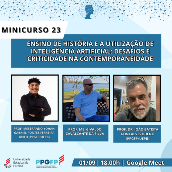 Minicurso 23- ENSINO DE HISTÓRIA E A UTILIZAÇÃO DE INTELIGÊNCIA ARTIFICIAL: DESAFIOS E CRITICIDADE NA CONTEMPORANEIDADE 