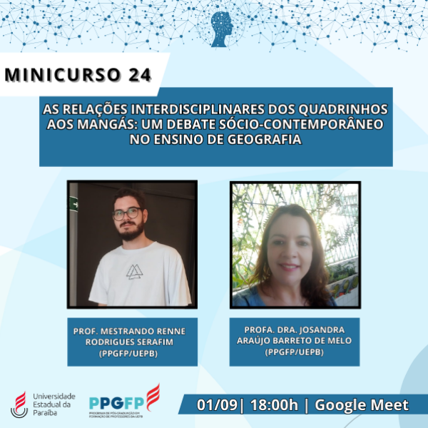 Minicurso 24- AS RELAÇÕES INTERDISCIPLINARES DOS QUADRINHOS AOS MANGÁS: UM DEBATE SÓCIO-CONTEMPORÂNEO NO ENSINO DE GEOGRAFIA