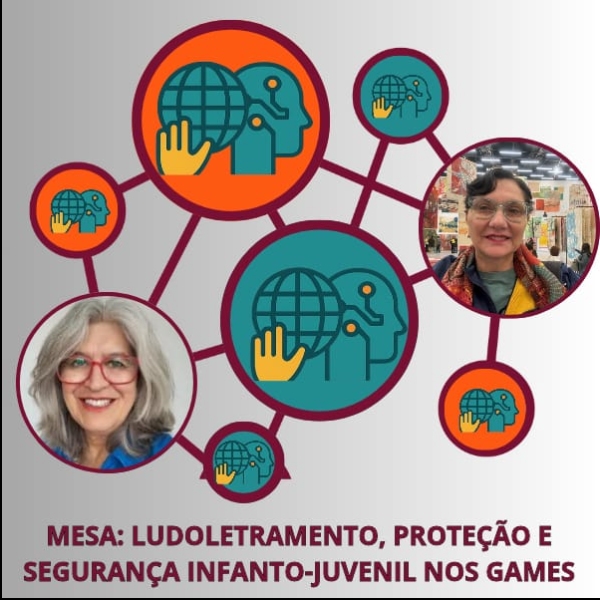 Mesa Redonda: Ludoletramento, proteção e segurança infanto-juvenil nos games