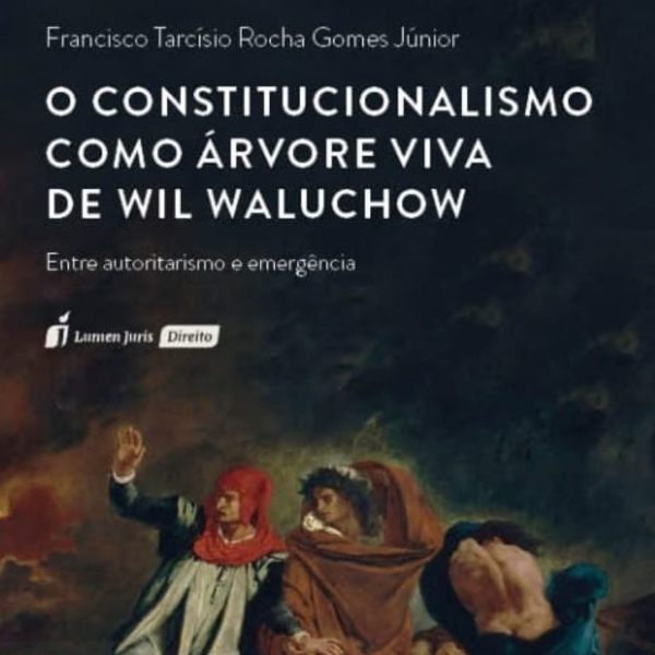 O constitucionalismo como árvore viva de Wil Waluchow: entre autoritarismo e emergência