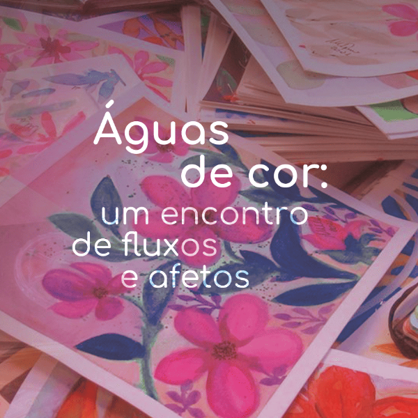 Águas de cor: um encontro de texturas e afetos