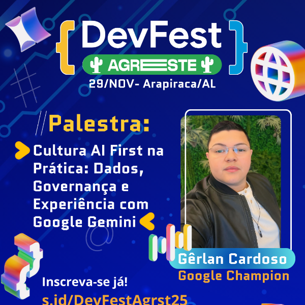 Palestra: Gêrlan Cardoso - Cultura AI First na Prática: Dados, Governança e Experiência com Google Gemini