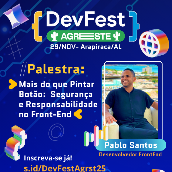 Palestra: Pablo Santos - Mais do que Pintar Botão:  Segurança e Responsabilidade no Front-End