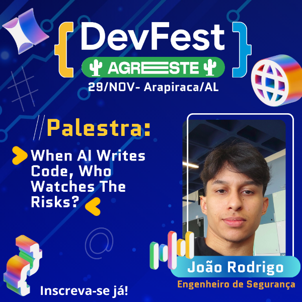 Palestra: João Rodrigo - When AI Writes Code, Who Watches the Risks?