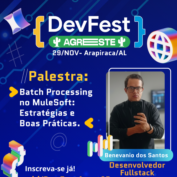 Palestra: Benevanio dos Santos - Batch Processing no MuleSoft: Estratégias e Boas Práticas.