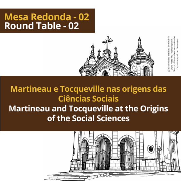 Mesa Redonda 02 - Martineau e Tocqueville nas origens das Ciências Sociais