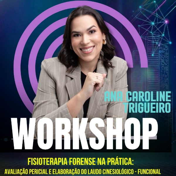 WORKSHOP - FISIOTERAPIA FORENSE NA PRÁTICA: AVALIAÇÃO PERICIAL E ELABORAÇÃO DO LAUDO CINESIOLÓGICO FUNCIONAL