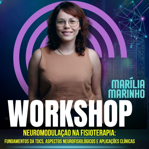WORKSHOP - NEUROMODULAÇÃO NA FISIOTERAPIA: FUNDAMENTOS DA TDCS, ASPECTOS NEUROFISIOLÓGICOS E APLICAÇÕES CLÍNICAS
