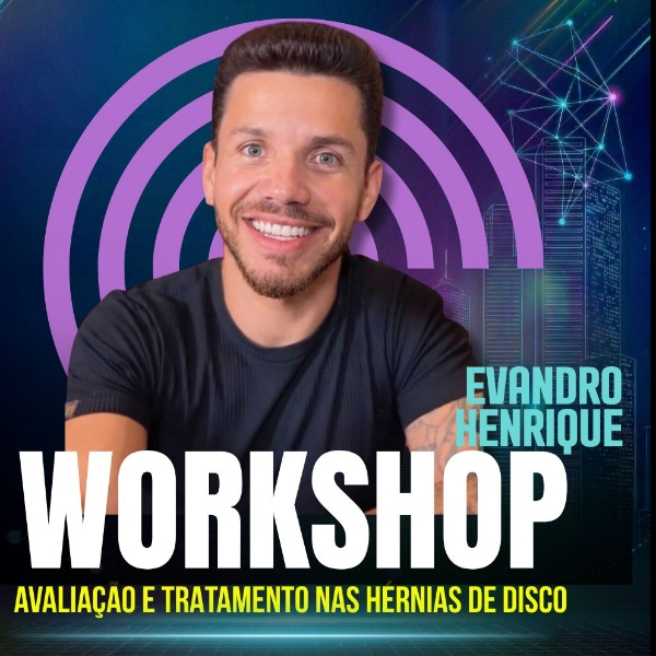 WORKSHOP - AVALIAÇÃO E TRATAMENTO NAS HÉRNIAS DE DISCO