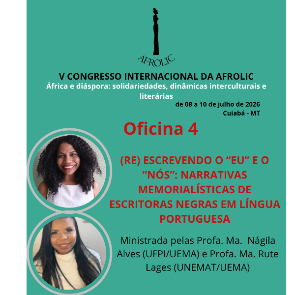 Oficina 4 - (Re) escrevendo o “eu” e o “nós”: narrativas  memorialísticas de escritoras negras em língua portuguesa